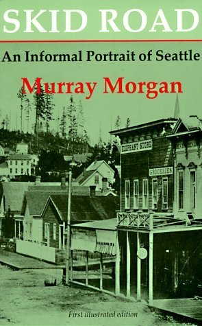 Skid Road: An Informal Portrait of Seattle by Murray Morgan (1982-02-01)