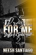 Pray for Me 2: Struggles of a Broken Heart