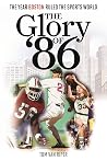 The Glory of '86:...