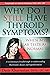 Why Do I Still Have Thyroid Symptoms? When My Lab Tests Are Normal: A Revolutionary Breakthrough in Understanding Hashimoto's Disease and Hypothyroidism