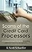 [ Scams of the Credit Card Processors by K. Scott Schaeffer