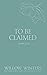 To Be Claimed: Broken Fate (To Be Claimed #4)