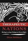 Therapeutic Nations: Healing in an Age of Indigenous Human Rights (Critical Issues in Indigenous Studies) 3rd edition by Million, Dian (2013) Hardcover