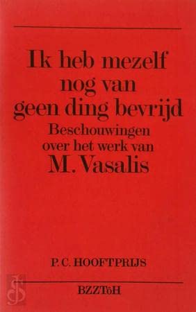 Ik heb mezelf nog van geen ding bevrijd: Een bundel opstellen over de poëzie van M. Vasalis (Dutch Edition)