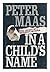 In a Child's Name: The Legacy of a Mother's Murder by Peter Maas(2014-05-13)