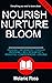 Nourish Nurture Bloom: A Wh...