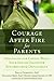 Courage After Fire for Parents of Service Members: Strategies for Coping When Your Son or Daughter Returns from Deployment by Paula Domenici PhD (2013-07-01)