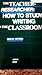 The Teacher-Researcher: How to Study Writing in the Classroom