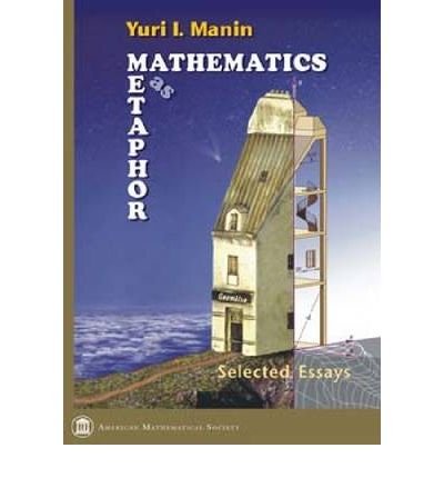 Mathematics as Metaphor: Selected Essays of Yuri I. Manin (Collected Works) (Hardback) - Common
