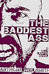 The Baddest Ass by Anthony Neil Smith