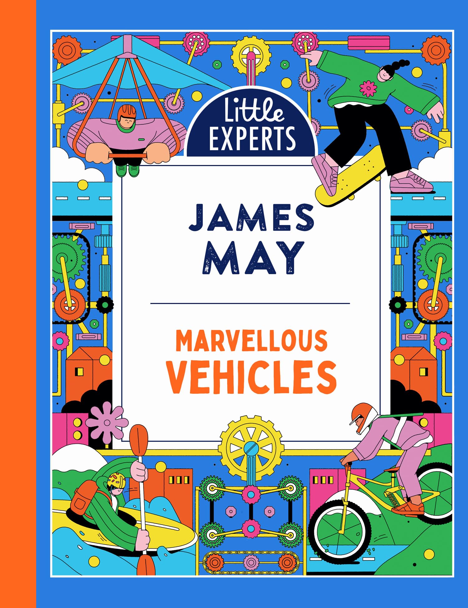 Marvellous Vehicles: James May’s new illustrated non-fiction children’s book for 2023 on vehicles and things that move (Little Experts)