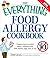 The Everything Food Allergy Cookbook: Prepare easy-to-make meals--without nuts, milk, wheat, eggs, fish or soy by Linda Larsen (2008-09-17)