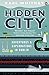 Hidden City: Adventures And Explorations In Dublin by Karl Whitney (2015-06-30)