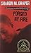 Forged by Fire by Sharon M. Draper by Sharon M. Draper