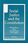 Social Justice and the Constitution Perspectives on a Social Union for Canada