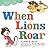 When Lions Roar by Robie H. Harris (2013-09-24)
