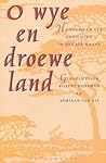 O wye en droewe land: Honderd-en-een gedichten uit de Afrikaanse poëzie (Dutch Edition) O wye en droewe land: Honderd-en-een gedichten uit de Afrikaanse poëzie (Dutch Edition)