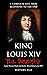 King Louis XIV: The Biography (A Complete Life from Beginning to the End)