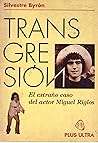 Transgresión : el extraño caso del actor Miguel Riglos. Transgresión : el extraño caso del actor Miguel Riglos.