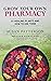 Grow Your Own Pharmacy by Susan Patterson