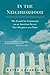 In the Neighborhood: The Search for Community on an American Street, One Sleepover at a Time (Paperback) - Common