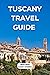 TUSCANY TRAVEL GUIDE 2023-2...