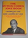 Myron Cohen Joke Book, The * Laughing Out Loud & More Laughing Out Loud Myron Cohen Joke Book, The * Laughing Out Loud & More Laughing Out Loud