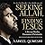 Seeking Allah, Finding Jesu...