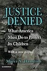 Justice Denied: What America Must Do to Protect its Children by Hamilton, Marci A.(April 18, 2012) Paperback