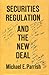 Securities regulation and the New Deal, by Michael E. Parrish