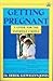 Getting Pregnant: A Guide for the Infertile Couple