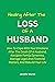 HEALING AFTER THE LOSS OF A HUSBAND by Jennifer Worral