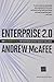 Enterprise 2.0: New Collaborative Tools for Your Organization's Toughest Challenges 1st edition by McAfee, Andrew (2009) Hardcover