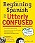 By Jean Yates - Beginning Spanish for the Utterly Confused: 2nd (second) Edition