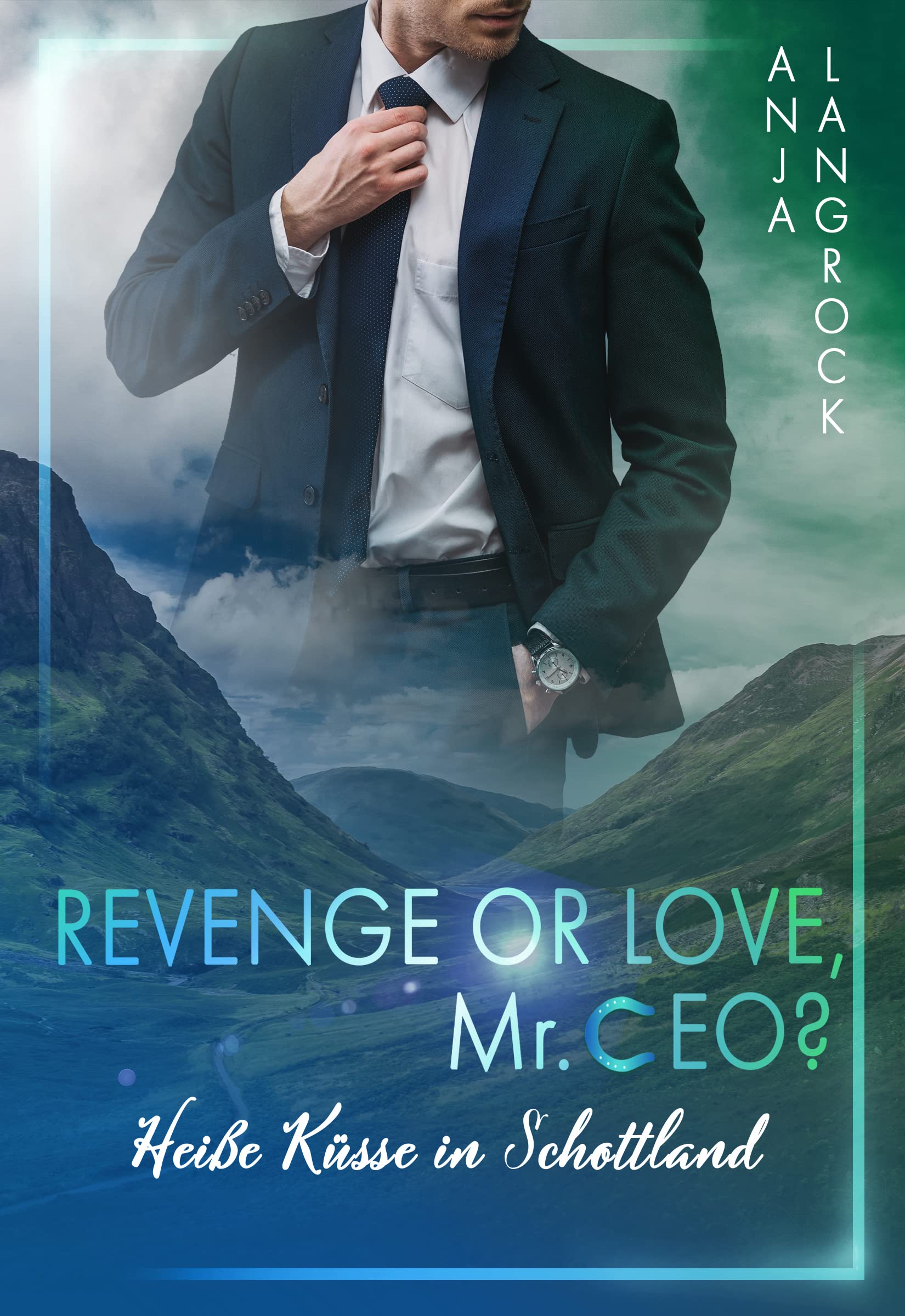 Revenge or Love, Mr. CEO?: Heiße Küsse in Schottland (Schottische Küsse 1) (German Edition)