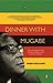 Dinner with Mugabe: The Unt...