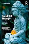 Buddhist Thought: A Complete Introduction to the Indian Tradition 2nd edition by Williams, Paul, Tribe, Anthony, Wynne, Alexander (2012) Hardcover