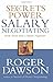 Secrets of Power Salary Negotiating: Inside Secrets from a Master Negotiator by Dawson, Roger(June 15, 2006) Paperback