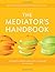 The Mediator's Handbook: Revised & Expanded fourth edition by Jennifer E. Beer Caroline C. Packard(2013-09-17)