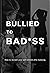 Bullied To Bad*ss: How to reclaim your self esteem after bullying