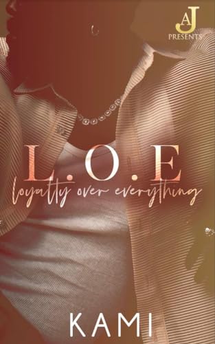 L.O.E: Loyalty Over Everything (Kindle Edition)