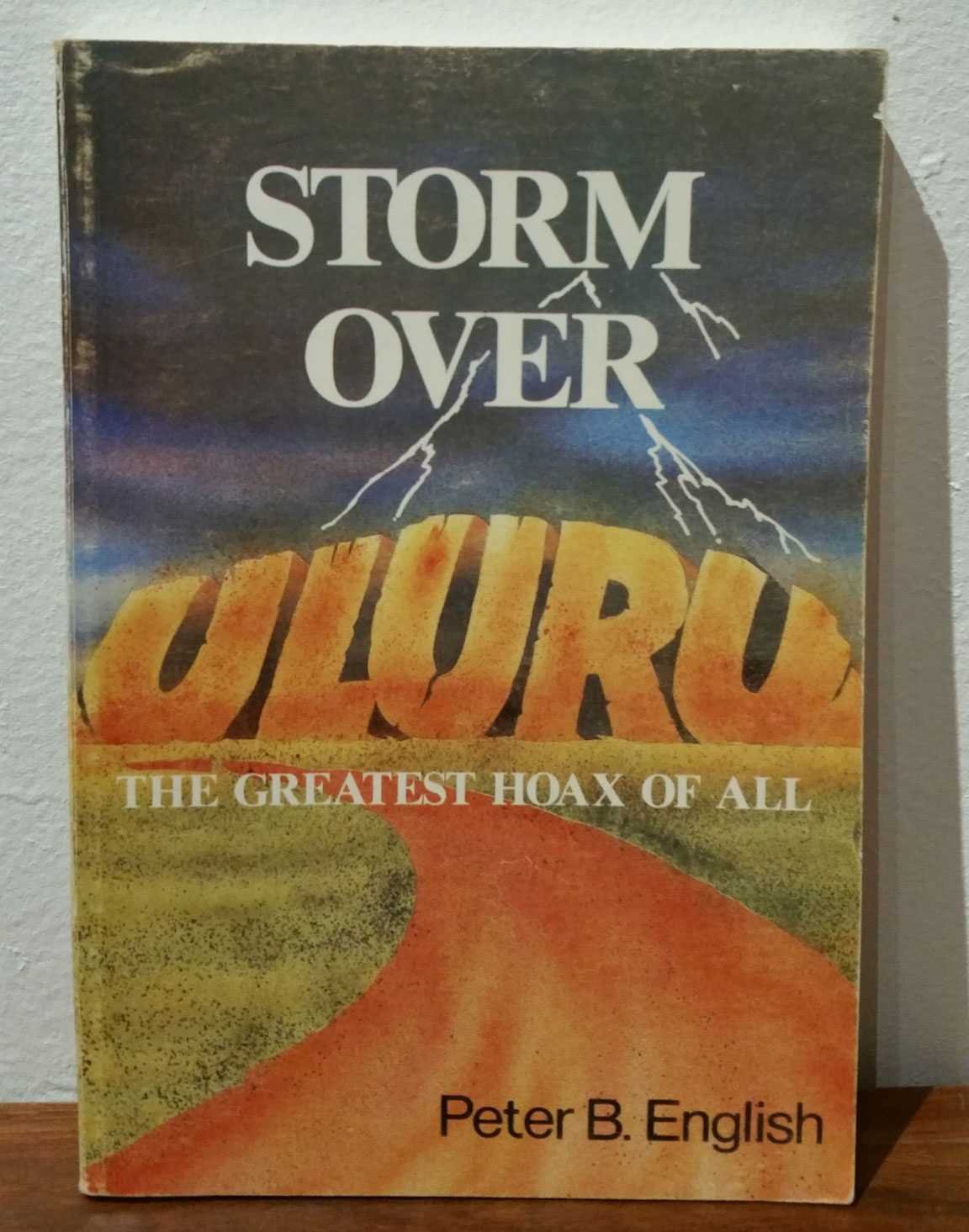 Storm over Uluru (the greatest hoax of all): A resume of events leading up to the questionable hand-over of Australia's most famous national park to Aboriginal claimants