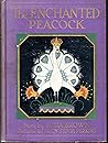 The Enchanted Peacock and Other Stories (other Stories: The Pink Topaz, The Little Brown Bird, & The Rose of the Desert)
