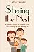 Stirring the Nest: A Parent's Guide for Children Who are Growing Up and Moving On by T Whitmore (2015-08-28)