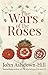 The Wars of the Roses by John Ashdown-Hill by John Gillingham