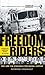 Freedom Riders: 1961 and the Struggle for Racial Justice Abridged edition