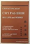Chʻi Pai-shih: His life and works (Mirror series B) Chʻi Pai-shih: His life and works (Mirror series B)