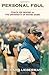 Personal Foul: Coach Joe Moore vs. The University of Notre Dame by Richard Lieberman LIEBERMAN (2001-08-01)