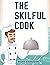 The Skilful Cook: A Practic...