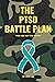 The PTSD BATTLE PLAN: You a...